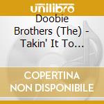 Doobie Brothers (The) - Takin' It To The Streets cd musicale di DOOBIE BROTHERS