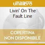 Livin' On The Fault Line cd