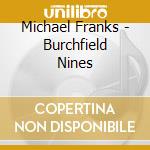 Michael Franks - Burchfield Nines cd musicale di FRANKS MICHAEL