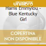 Harris Emmylou - Blue Kentucky Girl cd