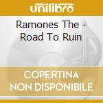 Ramones The - Road To Ruin cd musicale di RAMONES