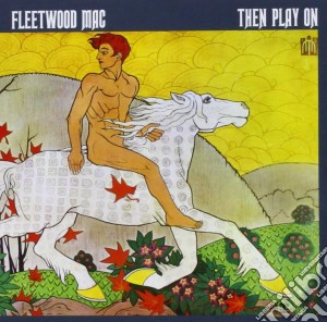 Fleetwood Mac - Then Play On cd musicale di Fleetwood Mac