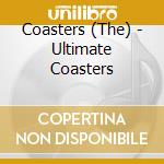 Coasters (The) - Ultimate Coasters cd