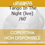 Tango In The Night (live) /60' cd musicale di FLEETWOOD MAC