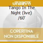 Tango In The Night (live) /60' cd