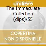 The Immaculate Collection (clips)/55 cd musicale di MADONNA