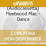 (Audiocassetta) Fleetwood Mac - Dance cd