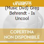 (Music Dvd) Greg Behrendt - Is Uncool cd