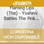 Flaming Lips (The) - Yoshimi Battles The Pink Robot cd