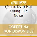 (Music Dvd) Neil Young - Le Noise cd musicale
