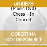 (Music Dvd) Chess - In Concert cd musicale