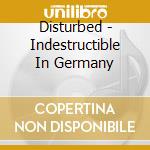 Disturbed - Indestructible In Germany cd