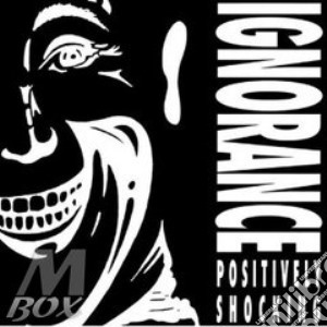 Positively shocking cd musicale di Ignorance