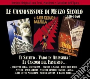 Canzonissime Di Mezzo Secolo 1910-1960 - Ti Saluto - Vado In Abissinia ! Le Canzoni Del Fascismo...(2 Cd) cd musicale di ARTISTI VARI