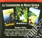 Canzonissime Di Mezzo Secolo 1910-1960 - Anema E Core ! I Classici Della Canzone Napoletana...(2 Cd) cd