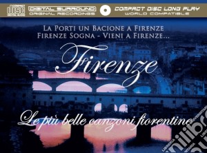 Firenze: Le Piu' Belle Canzoni Fiorentine / Various cd musicale di Firenze