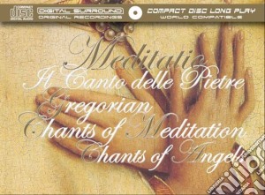 Meditatio: Il Canto Delle Pietre - Gregorian Chants Of Meditation, Chants Of Angels cd musicale di Meditatio
