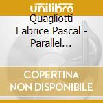 Quagliotti Fabrice Pascal - Parallel Worlds cd