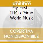 My First - Il Mio Primo World Music