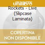 Rockets - Live (Slipcase Laminata) cd