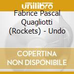 Fabrice Pascal Quagliotti (Rockets) - Undo cd