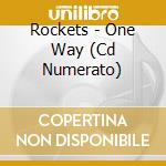 Rockets - One Way (Cd Numerato) cd