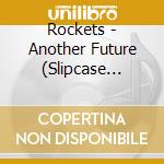 Rockets - Another Future (Slipcase Laminata) cd