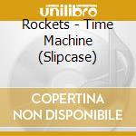 Rockets - Time Machine (Slipcase) cd