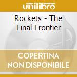 Rockets - The Final Frontier cd