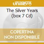 The Silver Years (box 7 Cd) cd