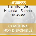 Hamilton De Holanda - Samba Do Aviao cd musicale di HAMILTON DE HOLANDA