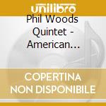 Phil Woods Quintet - American Songbook
