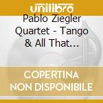 Pablo Ziegler Quartet - Tango & All That Jazz cd musicale di ZIEGLER PABLO QUARTET