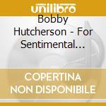 Bobby Hutcherson - For Sentimental Reasons cd musicale di Bobby Hutcherson