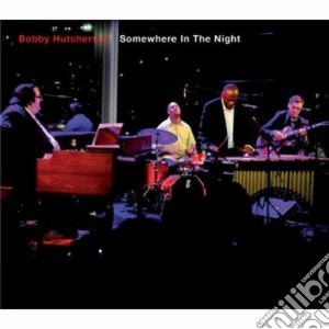 Bobby Hutcherson - Somewhere In The Night cd musicale di Bobby Hutcherson