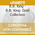 B.B. King - B.B. King: Gold Collection cd