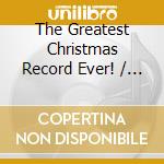 The Greatest Christmas Record Ever! / Various cd