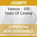 Various - 100 Years Of Cinema cd
