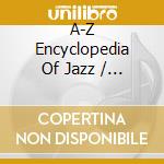 A-Z Encyclopedia Of Jazz / Various cd