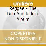 Reggae - The Dub And Riddim Album cd
