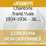Chantons franï¿½ais 1934-1936 - 36 brani f cd musicale di Francia Folk