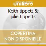 Keith tippett & julie tippetts cd musicale di Tippett keith & juli