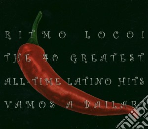 Ritmo Loco ! 40 All Time Latino Hits cd musicale di ARTISTI VARI