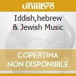 Iddish,hebrew & Jewish Music