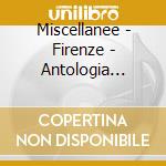 Miscellanee - Firenze - Antologia Della Canzone Fioren cd