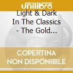 Light & Dark In The Classics - The Gold Collection cd