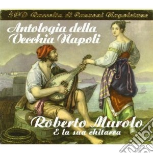 Roberto Murolo - Antologia Della Vecchia Napoli - Roberto Murolo & La Sua Chitarra(5 Cd) cd musicale di Roberto Murolo