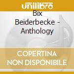 Bix Beiderbecke - Anthology cd