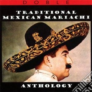 Traditional Mexican Mariachi: Anthology / Various (2 Cd) cd musicale di Miscellanee