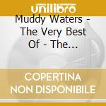 Muddy Waters - The Very Best Of - The Millenium Edition cd musicale di Muddy Waters